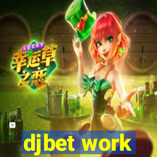 djbet work